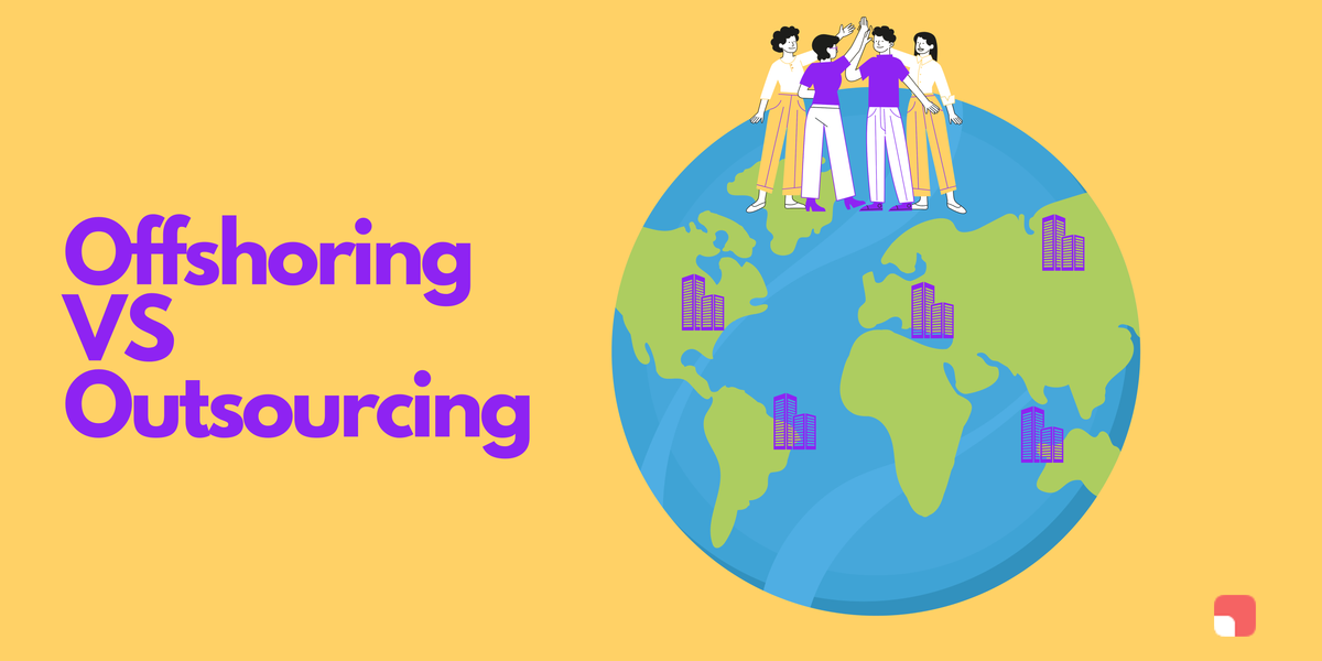 Outsourcing vs Offshoring: A team of global talent&nbsp;