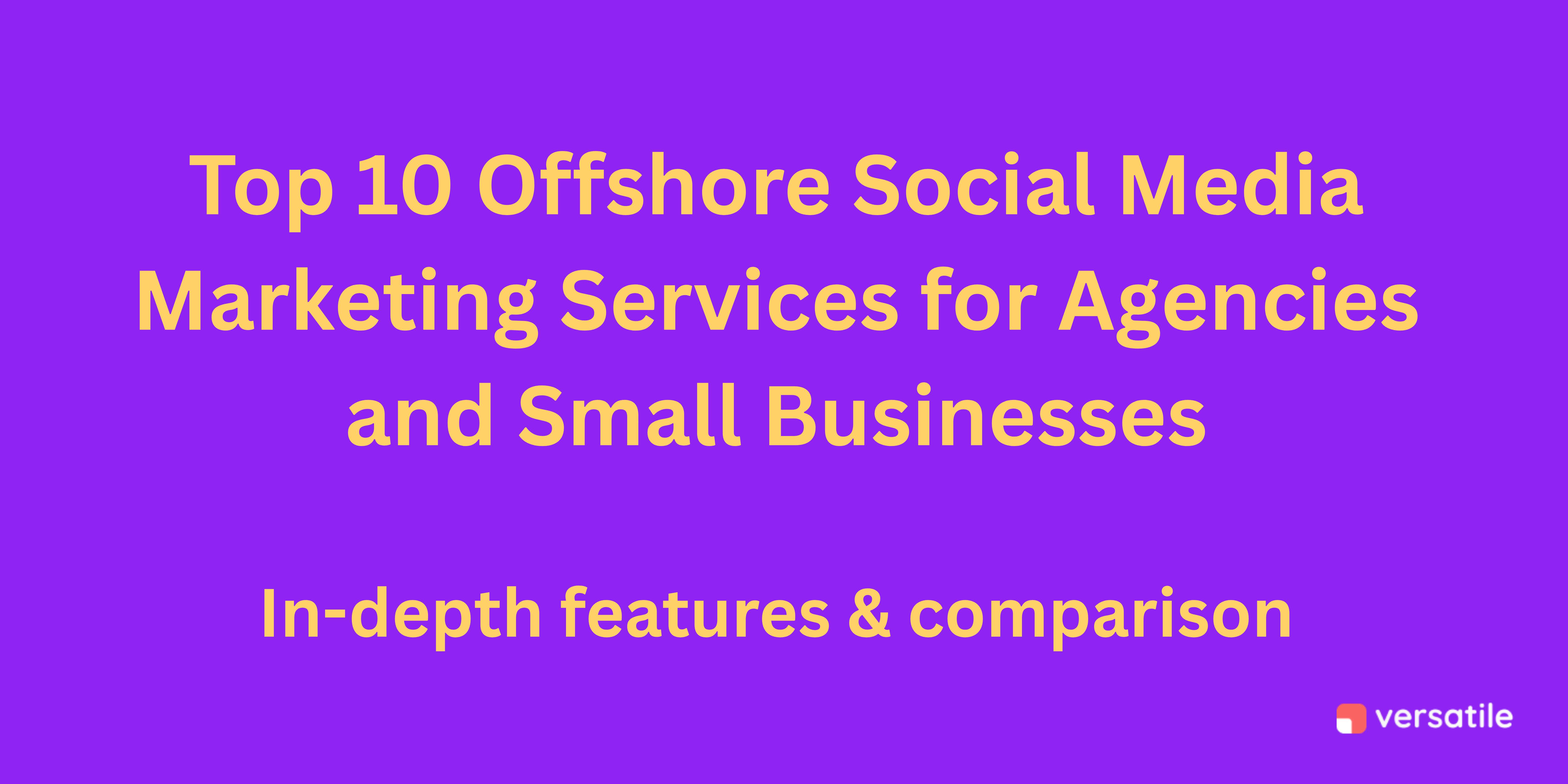 Top 10 Offshore Social Media Marketing Services for Agencies and Small Businesses