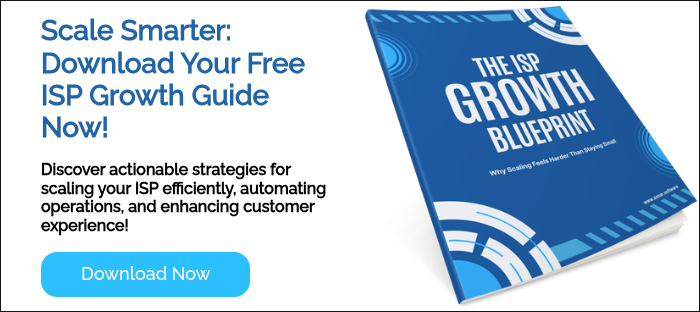 Scale Smarter: Download Your Free ISP Growth Guide Now!   Discover actionable strategies for scaling your ISP efficiently, automating operations, and enhancing customer experience!  