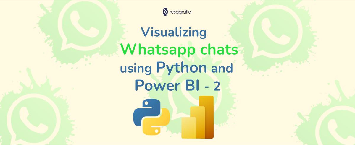 Visualizing WhatsApp Chats using Python and Power BI – Part 2 ...