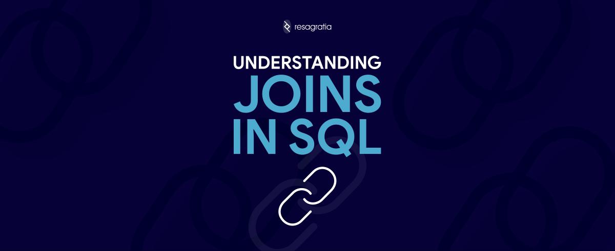 Understanding JOINs in SQL | Resagratia Data Analytics And Data Science ...