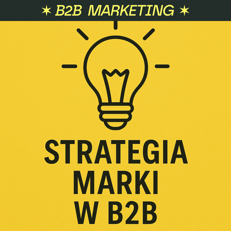 Strategia marki w B2B - Pierwszy filar marketingu
