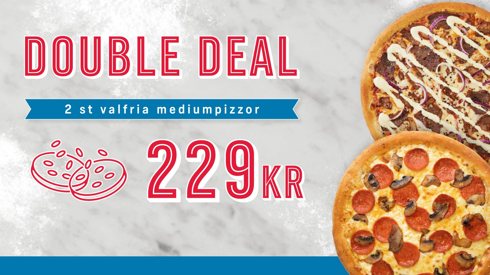 Double deal: 2st valfria mediumpizzor - 229kr