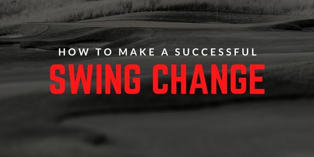 How to Make a Successful Golf Swing Change ·