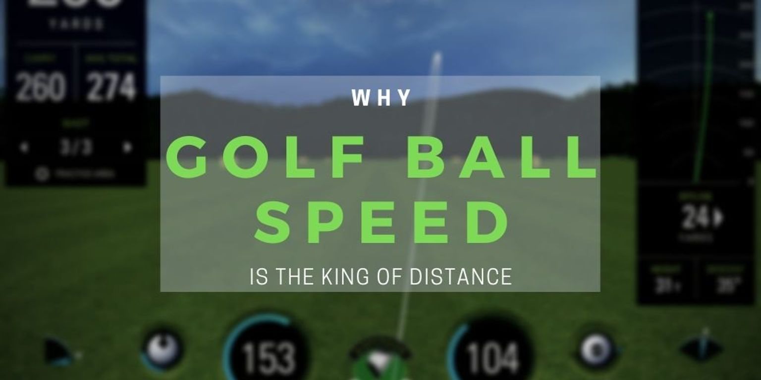 Golf Ball Speed The King of Distance [How To Increase Ball Speed Guide