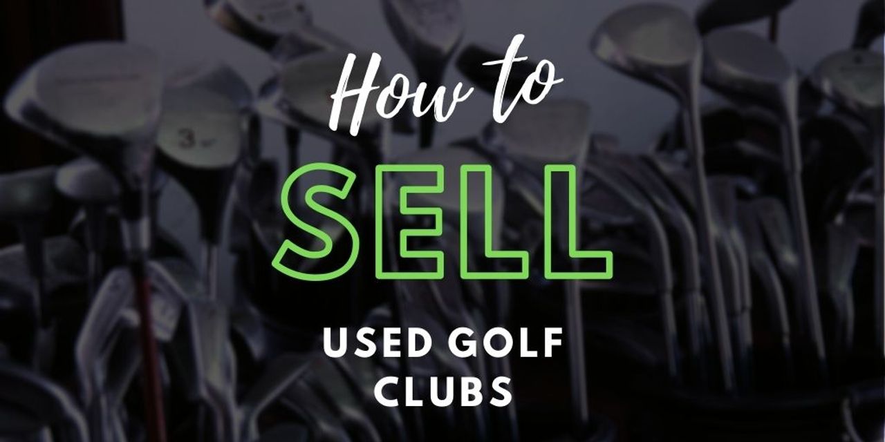 How To Sell Used Golf Clubs 3 Ways to Get Cash for Your Equipment ·
