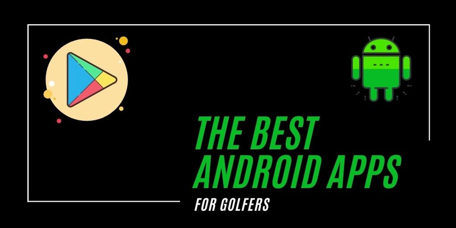 The Best Golf Apps for Android Users [2021 Guide] ·