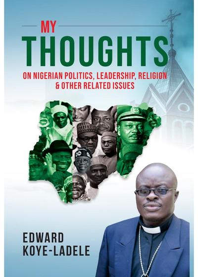 My Thoughts on Nigerian Politics, Leadership, Religion, and other Related Issues