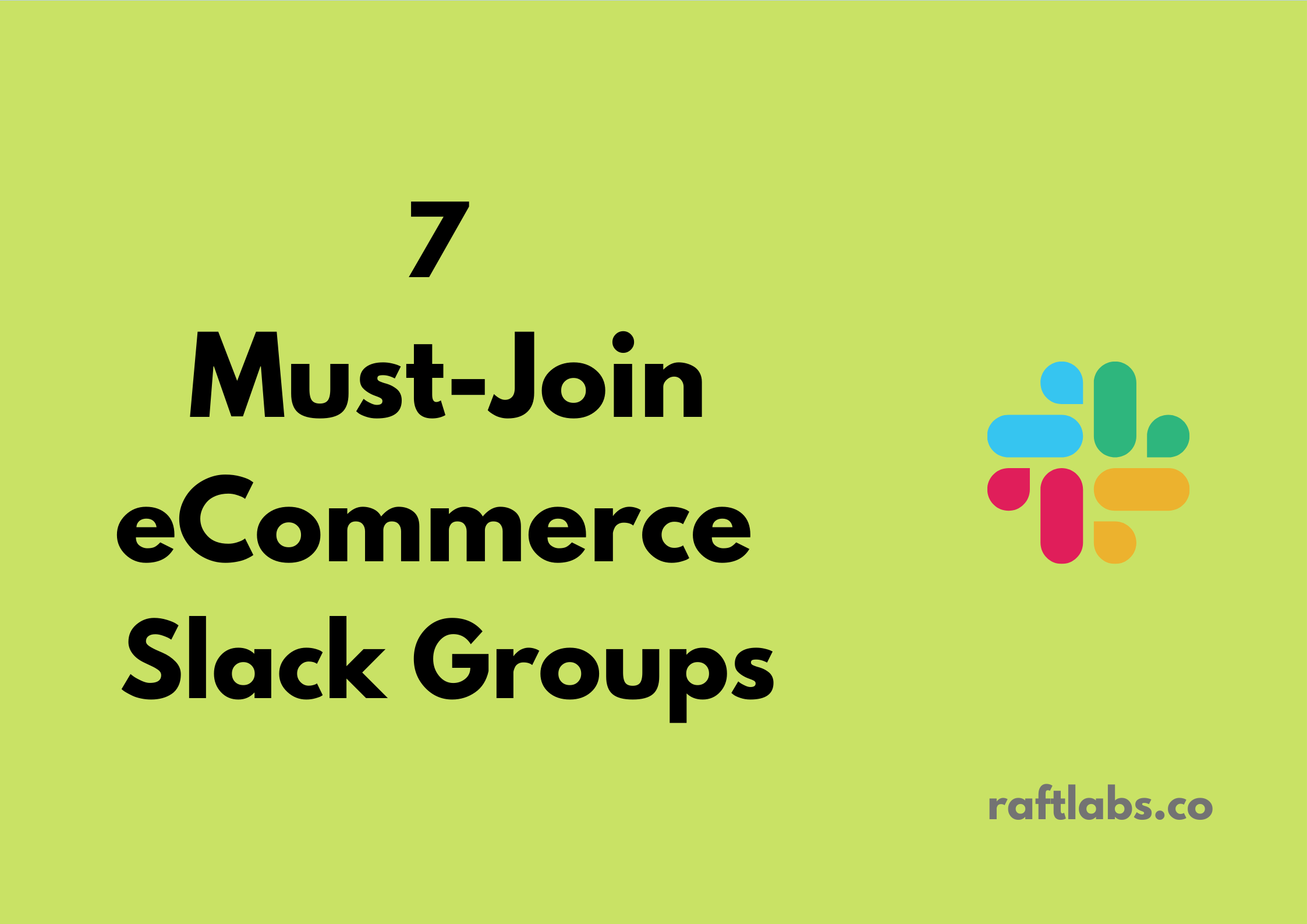 Handpicked list of best eCommerce Slack Groups| raftlabs