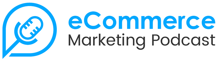 eCommerce Marketing Podcast