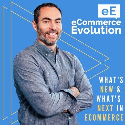 eCommerce Evolution- eCommerce Podcasts 2021