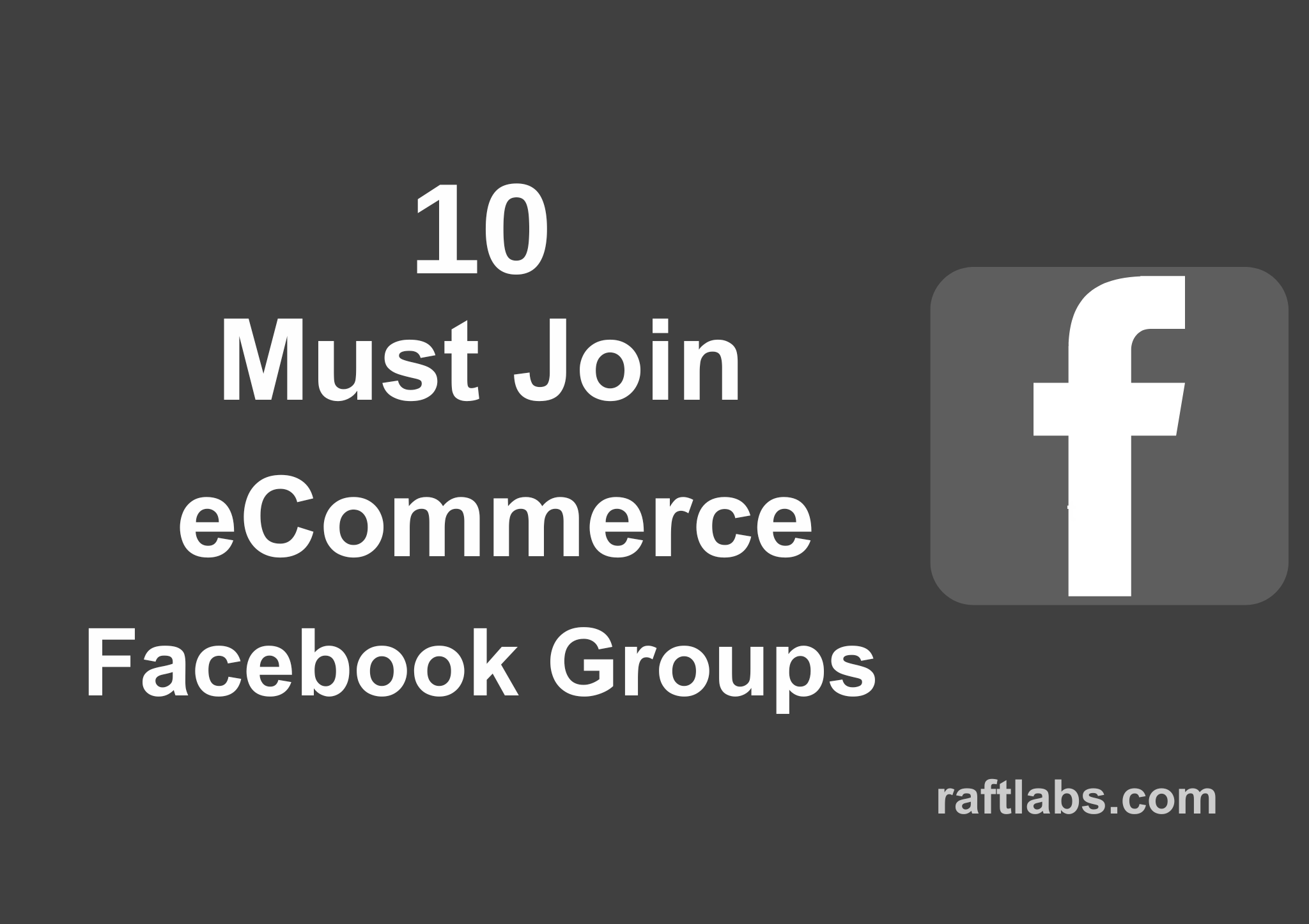 Handpicked list of best eCommerce Facebook Groups | RaftLabs