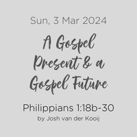 A Gospel Present & A Gospel Future