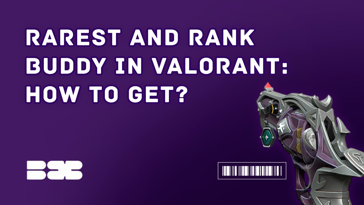 Rarest And Rank Buddy In Valorant: How To Get?