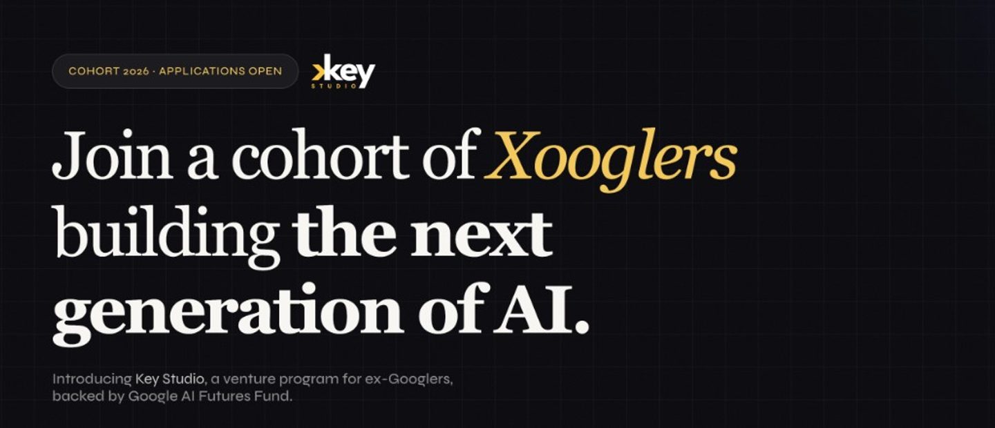 Key Studio — an AI incubator for Xoogler founders, backed by Google AI Futures Fund