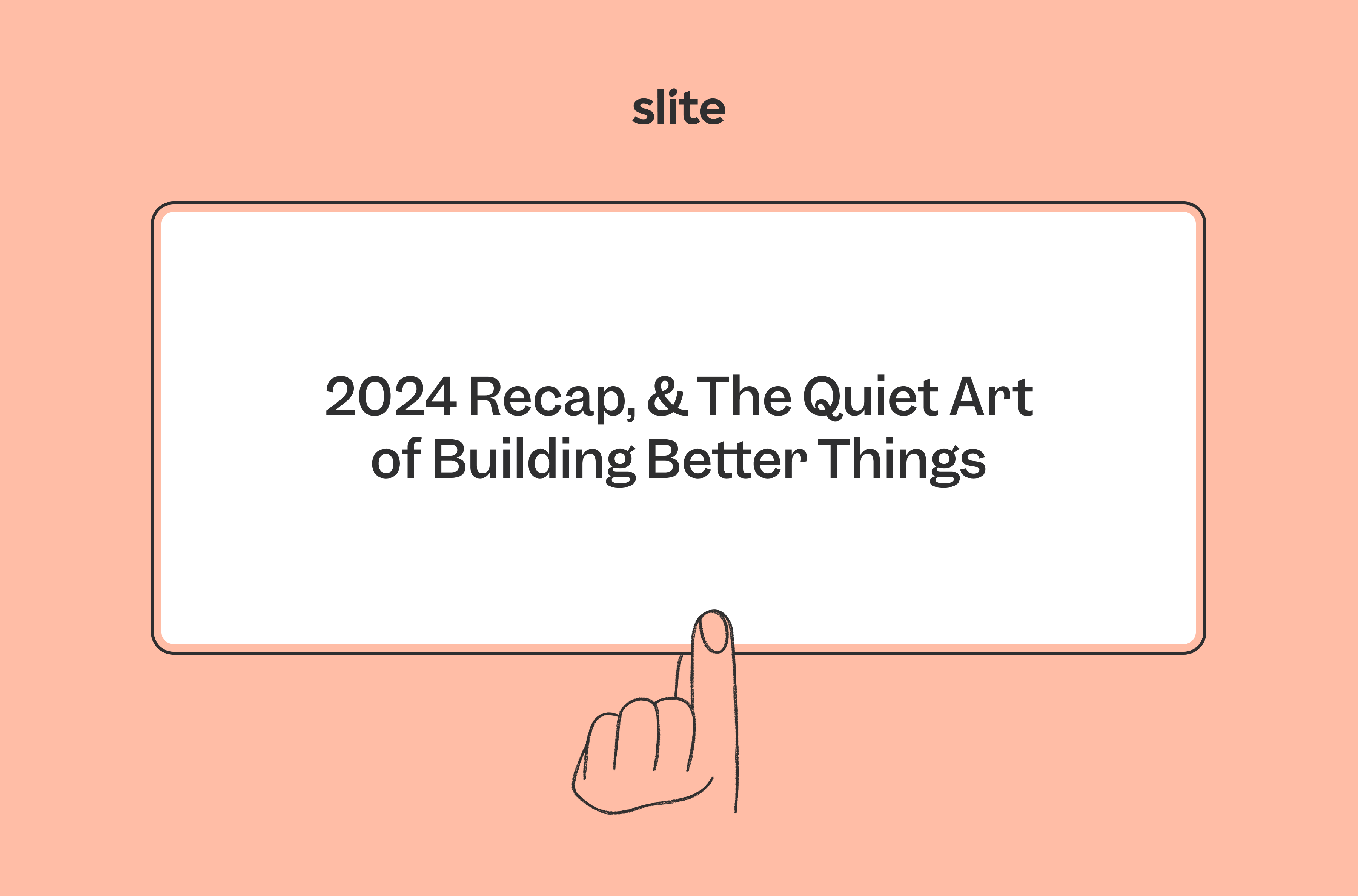 2024 Recap, & The Quiet Art of Building Better Things