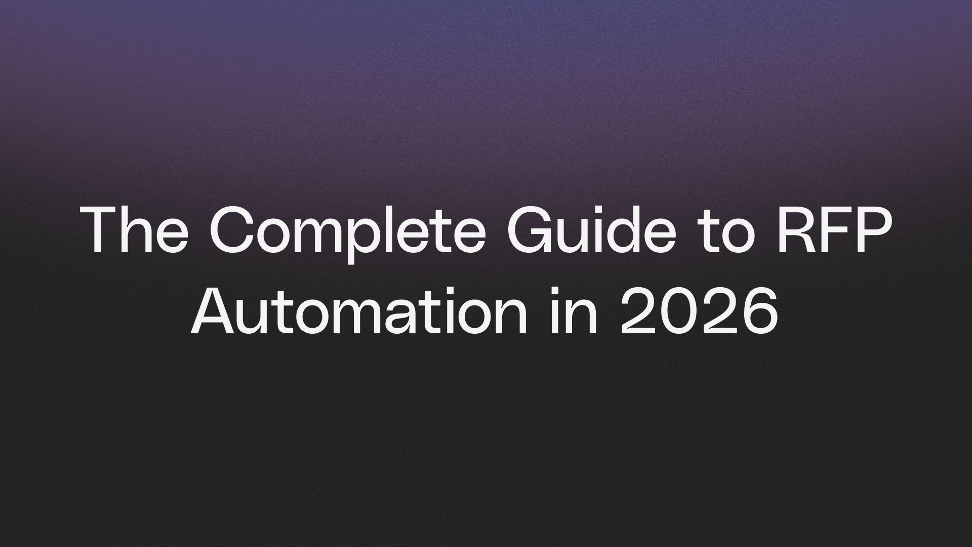 The Complete Guide to RFP Automation in 2026