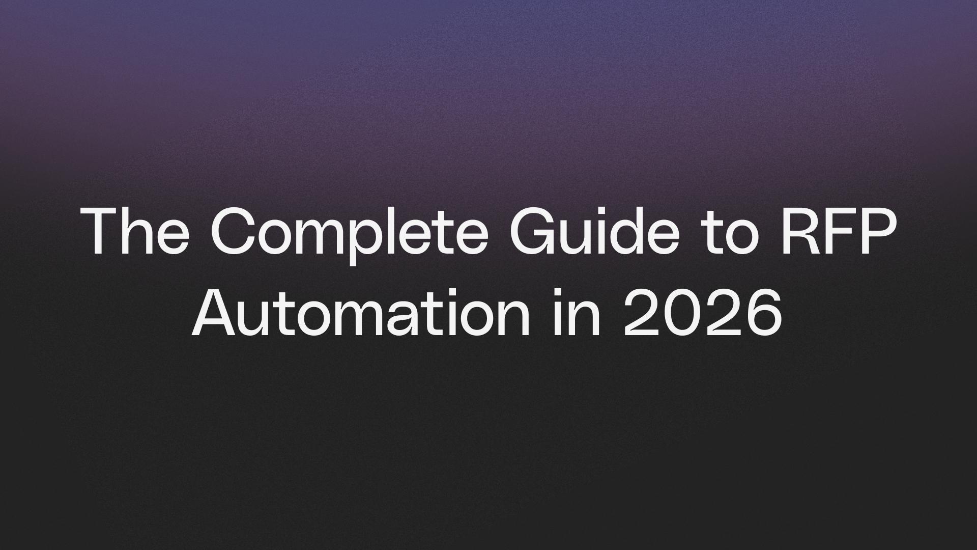 The Complete Guide to RFP Automation in 2026