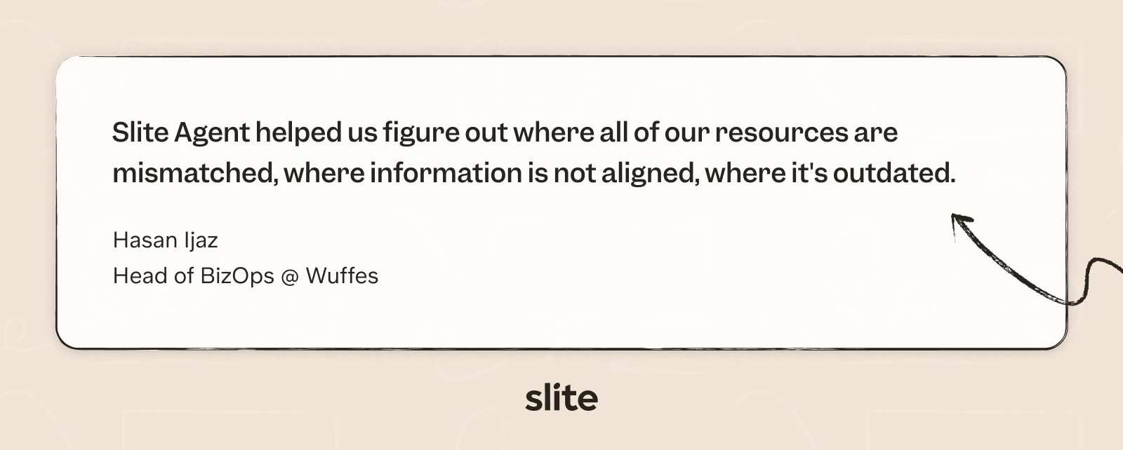 Hasaj Ijaz Head of BizOps Wuffes quote about Slite agent