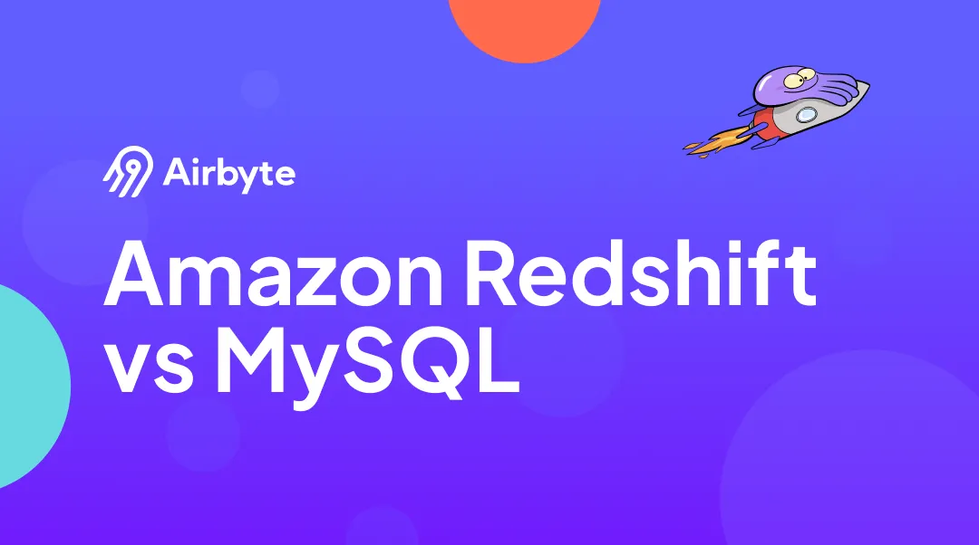 Amazon Redshift vs MySQL- A Comparative Analysis | Airbyte
