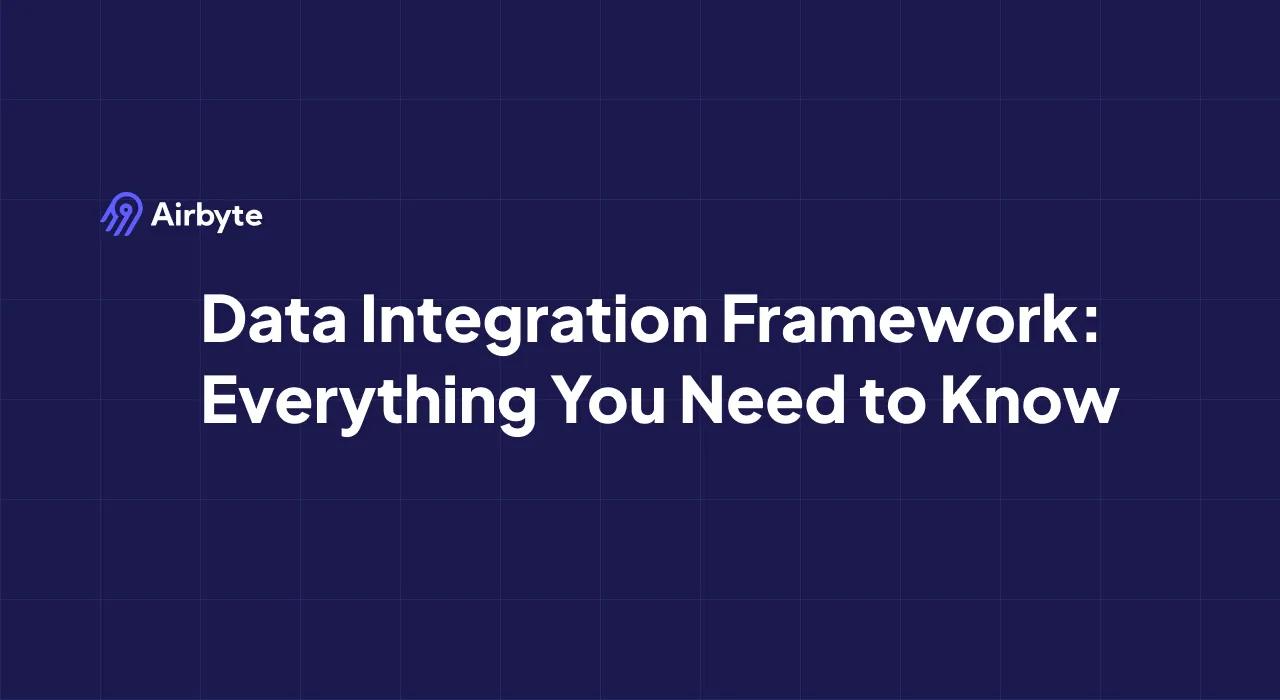 Data Integration Framework for Efficient Data Engineering | Airbyte