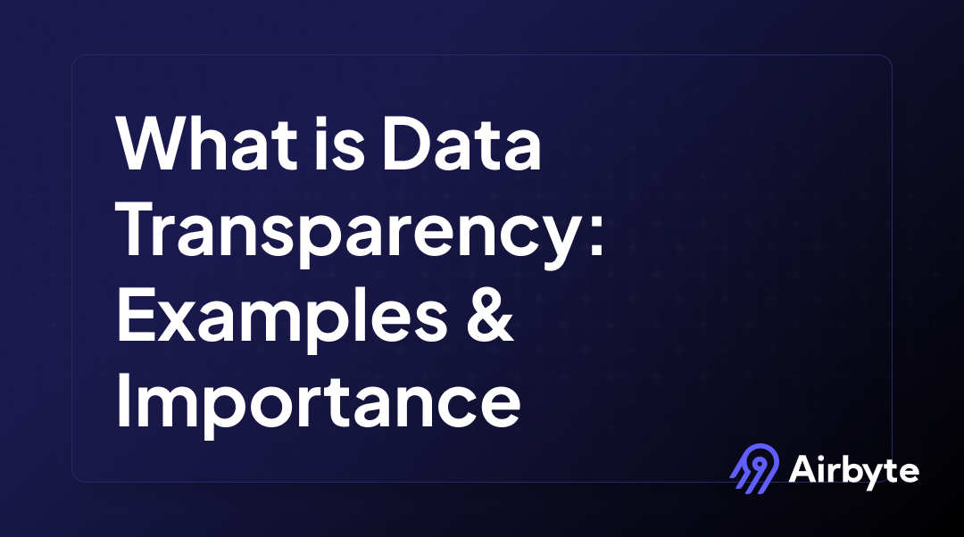 Data Transparency Graphics What Is Data Transparency: Examples & Importance | Airbyte