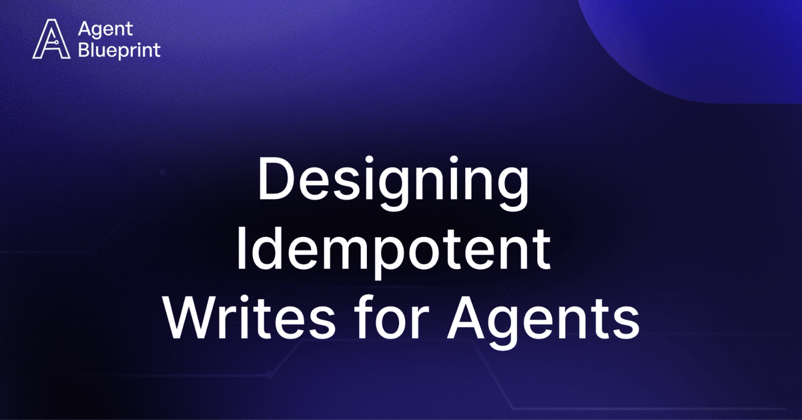 Designing Idempotent Write Operations for Business Agents