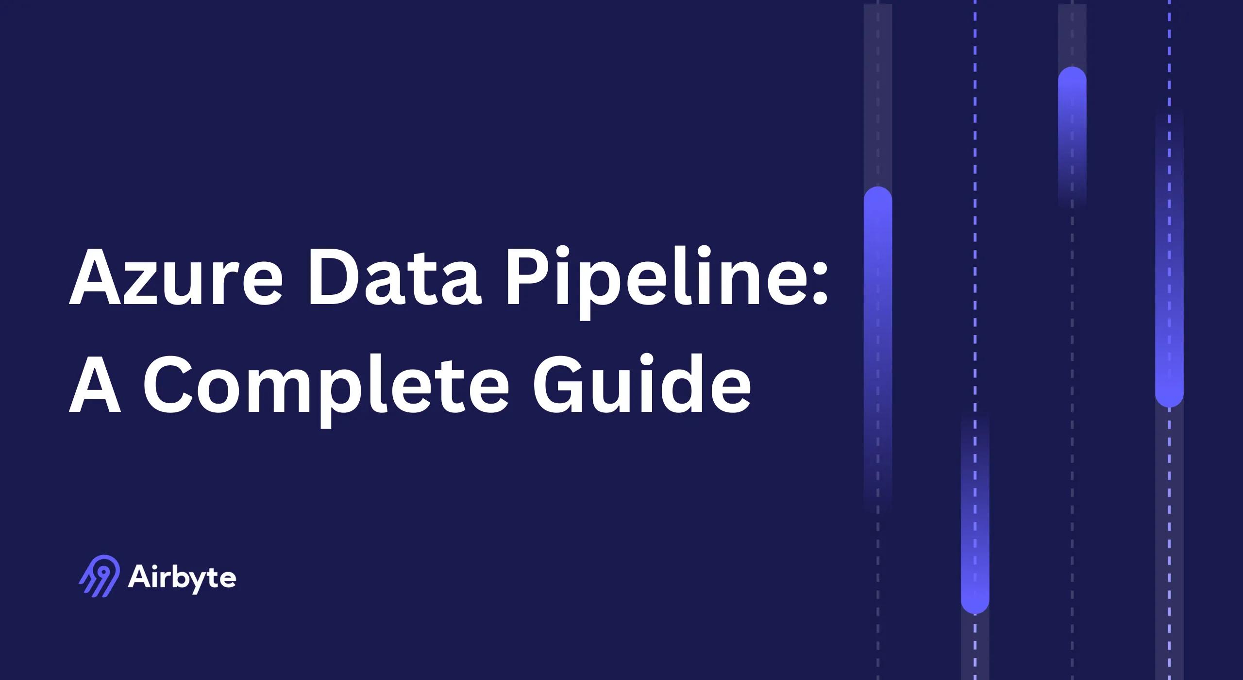 Azure Data Pipeline: A Complete Guide | Airbyte