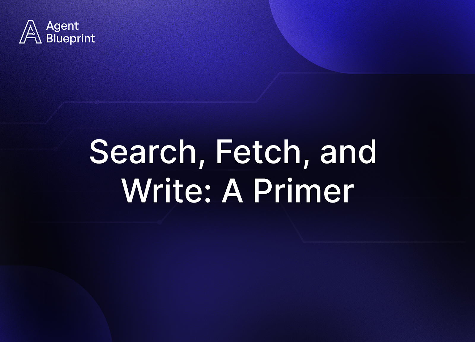 Search, Fetch, and Write: A Primer