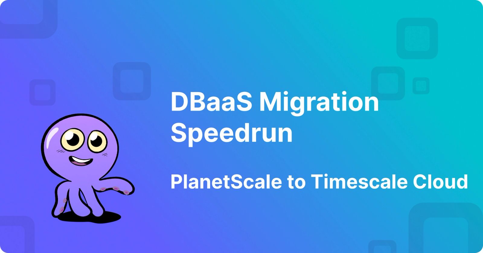 DBaaS Migration Speedrun: PlanetScale to Timescale Cloud