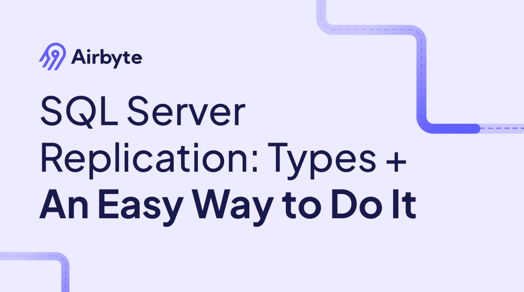 SQL Server Replication: Types + An Easy Way to Do It | Airbyte