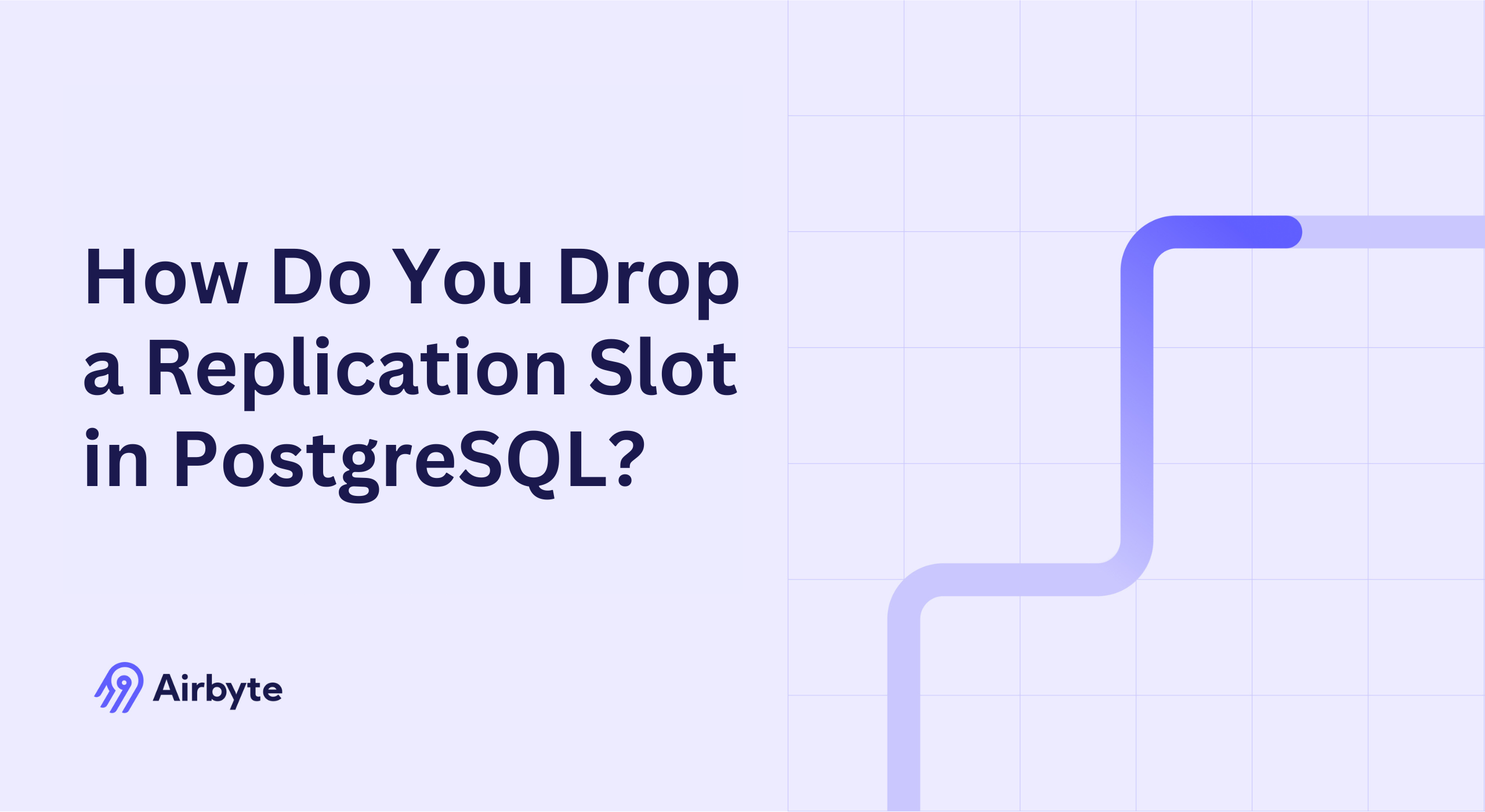 Replication Slots How Do You Drop a Replication Slot in PostgreSQL? | Airbyte