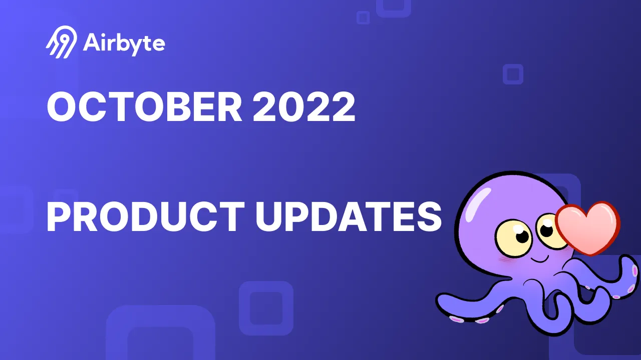 The Drip | October 2022 Airbyte Product Updates
