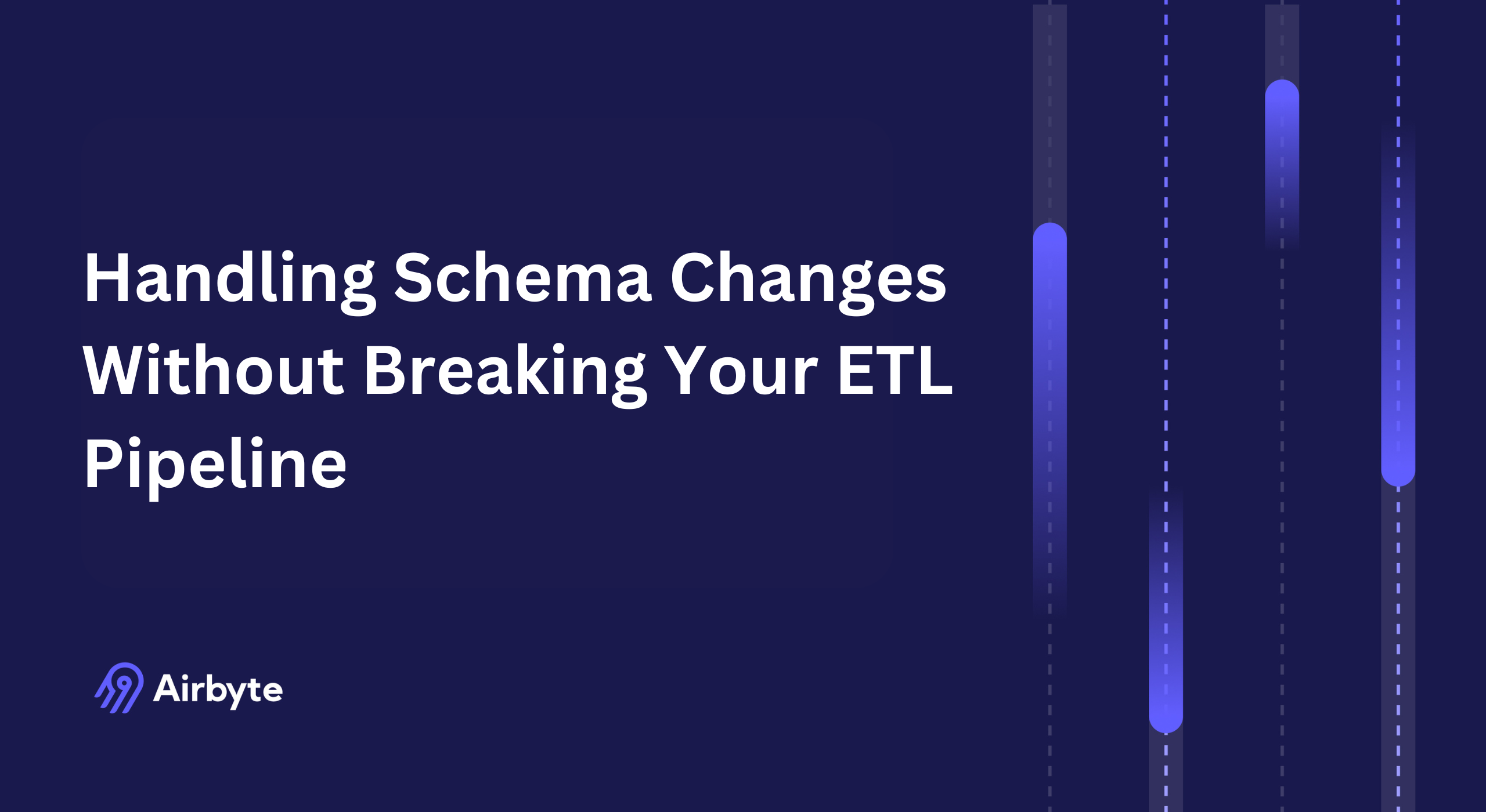How to Handle Schema Changes Without Breaking Your ETL Pipeline? | Airbyte