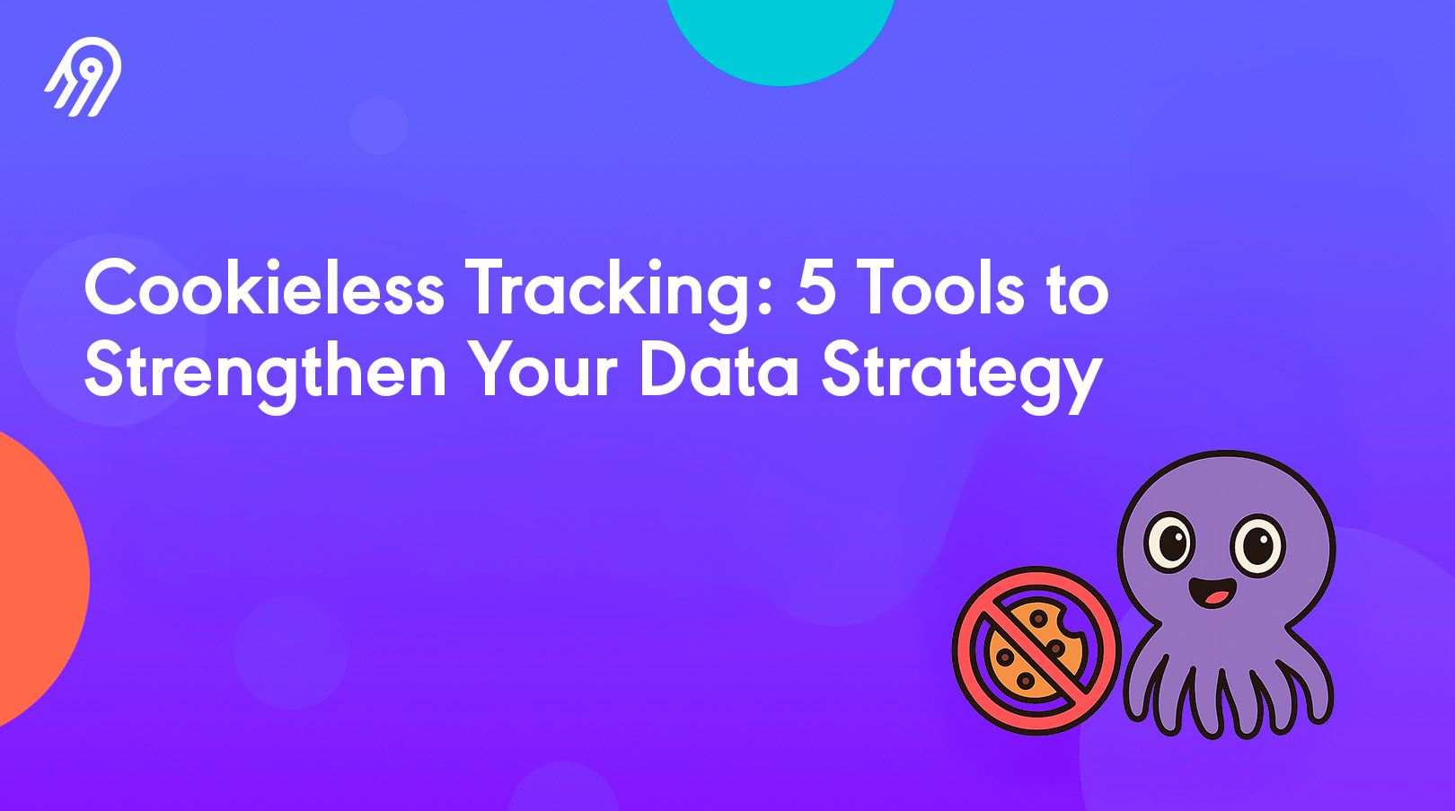 Cookieless Tracking Tools - A Complete Guide