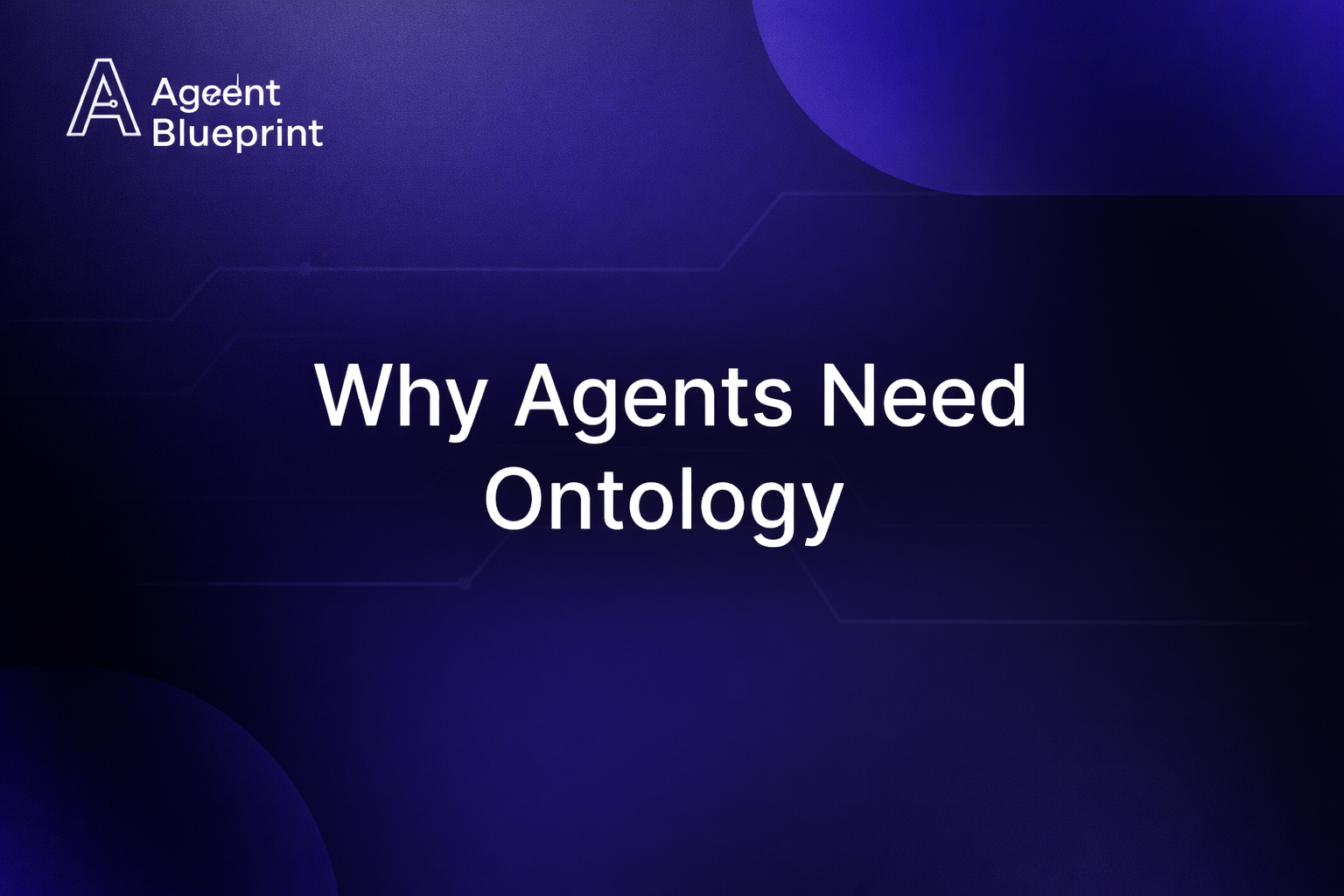 Why Agents Need Ontology