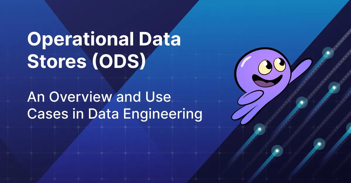 What is Operational Data Store (ODS): Guide You Can't Miss | Airbyte
