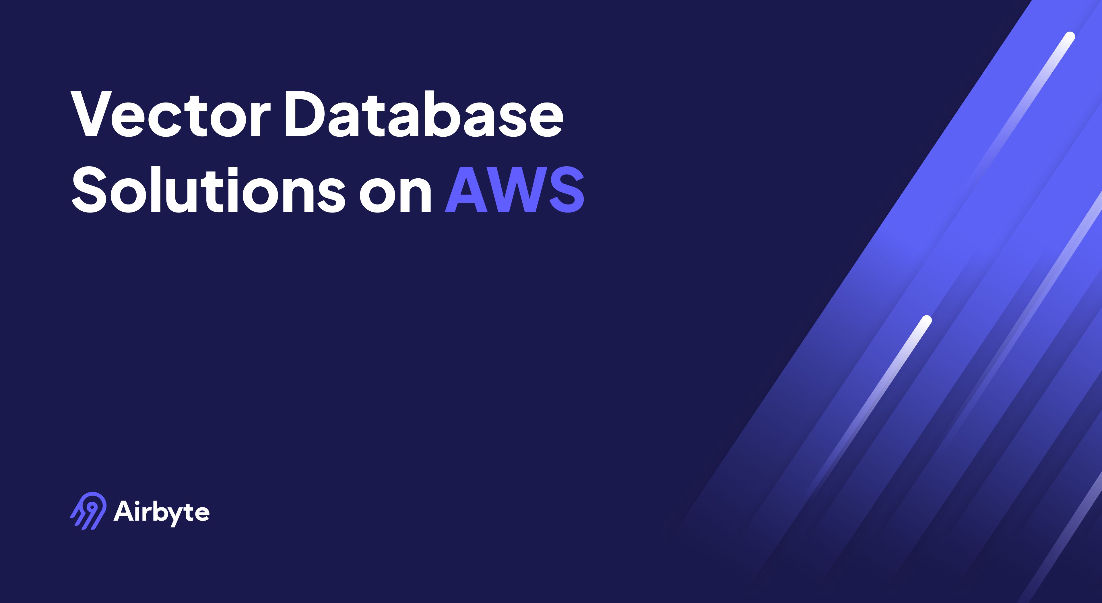 Vector Database Solutions on AWS | Airbyte