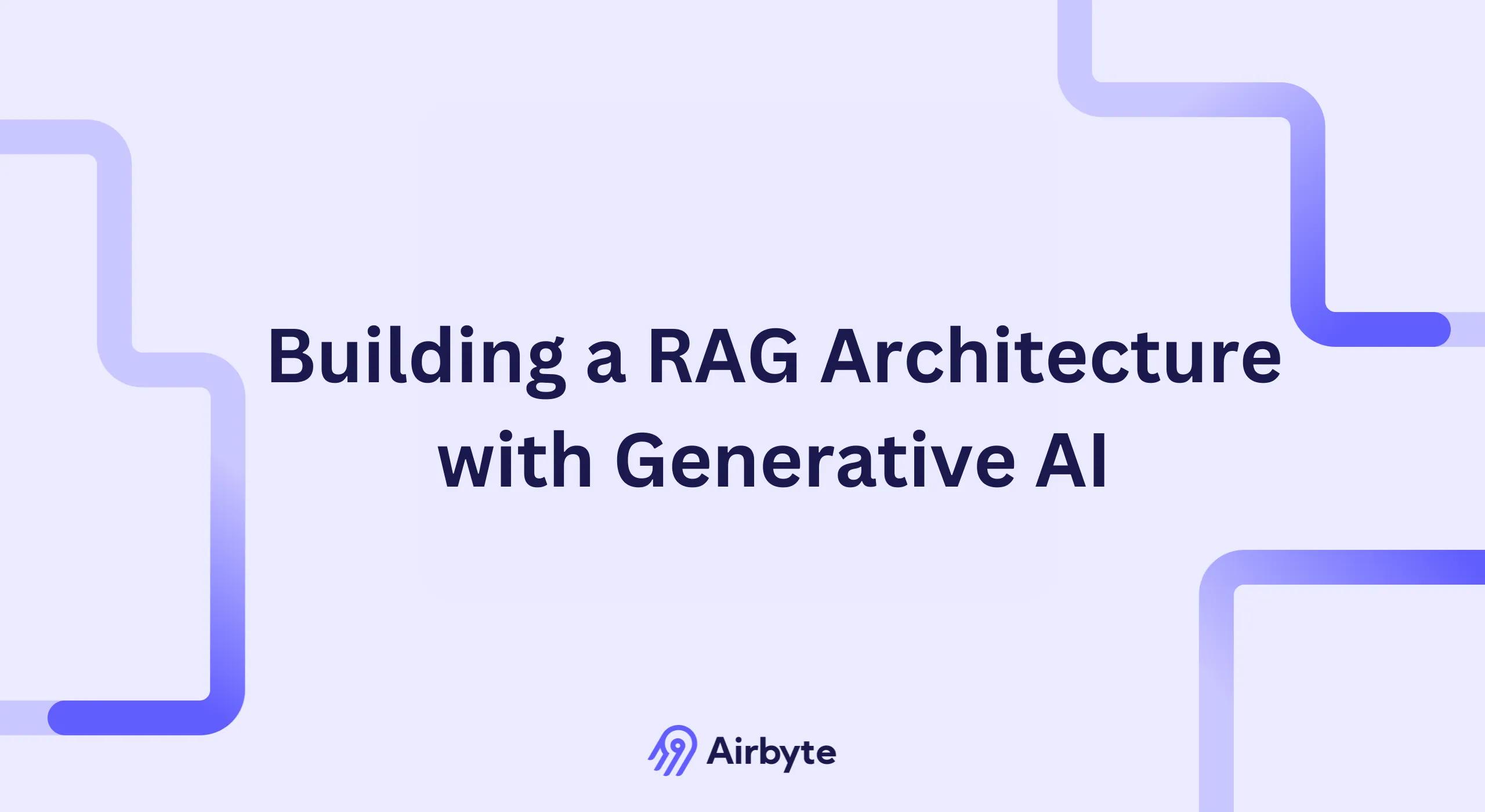 Rag Base Building Building a RAG Architecture with Generative AI | Airbyte