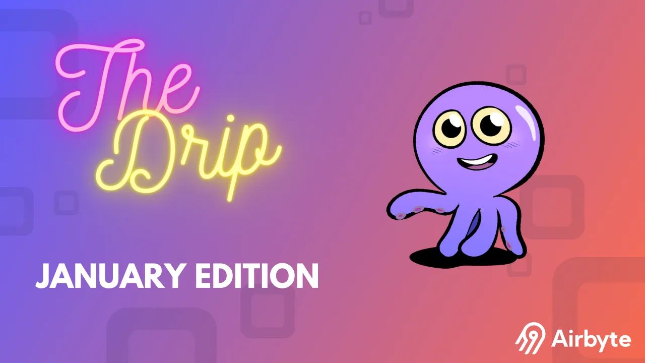 The Drip | January 2023 Airbyte Product Updates
