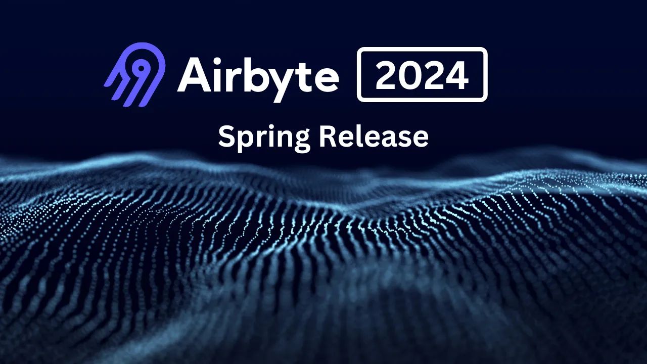 Airbyte 2024 Spring Release