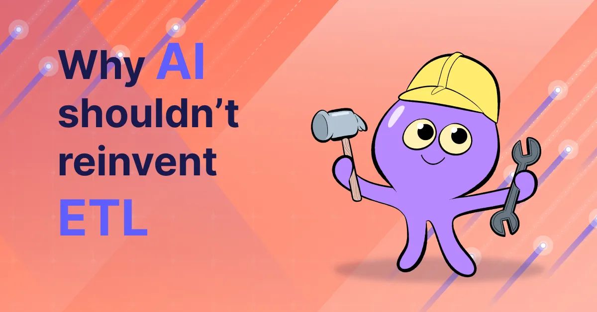 AI shouldn’t waste time reinventing ETL