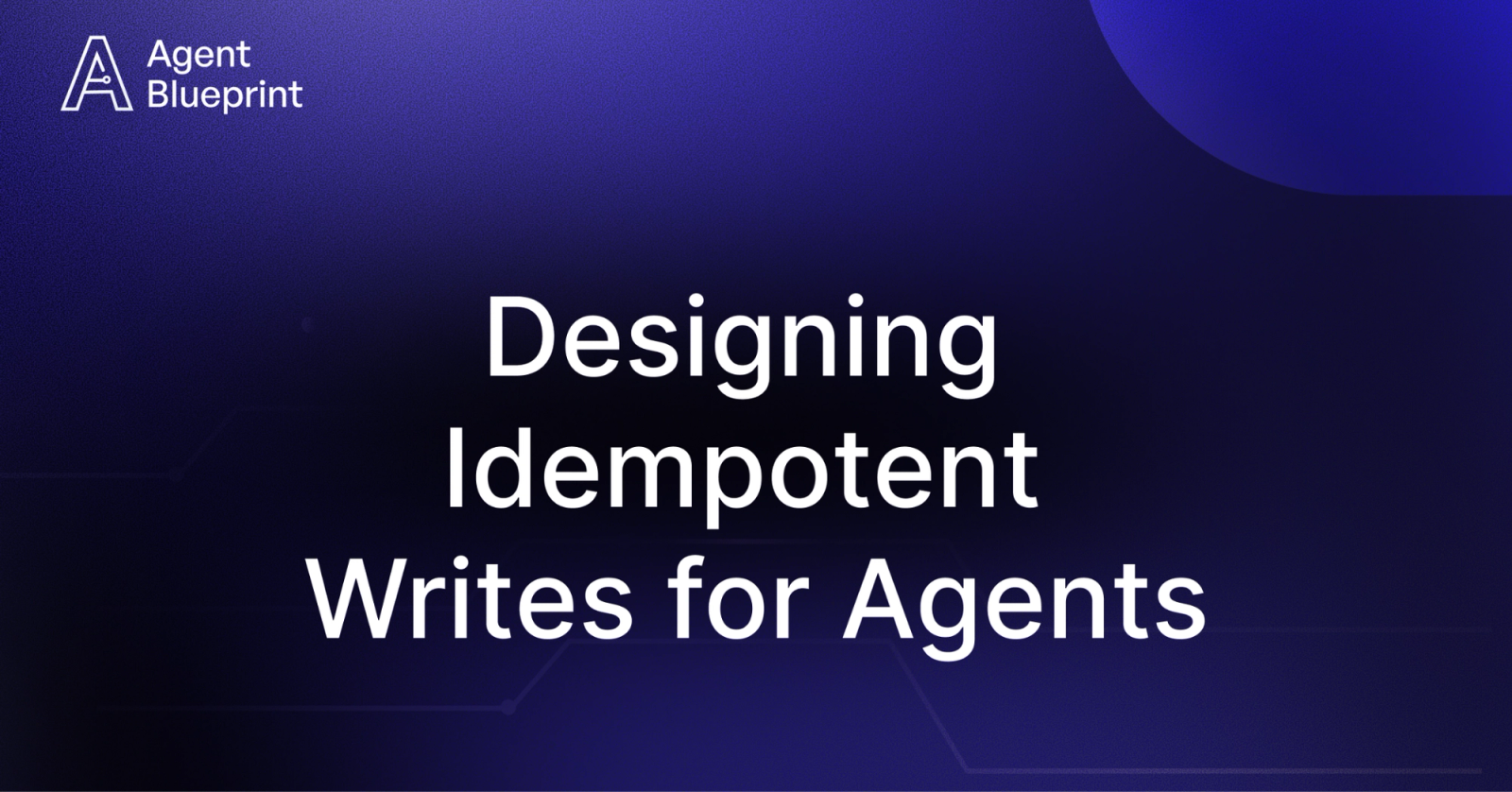 Designing Idempotent Write Operations for Business Agents