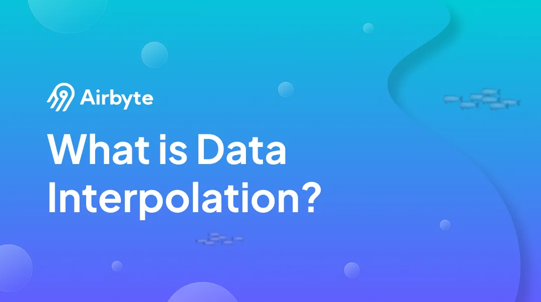 Data Interpolation 101: From Novice to Pro Techniques Explained | Airbyte