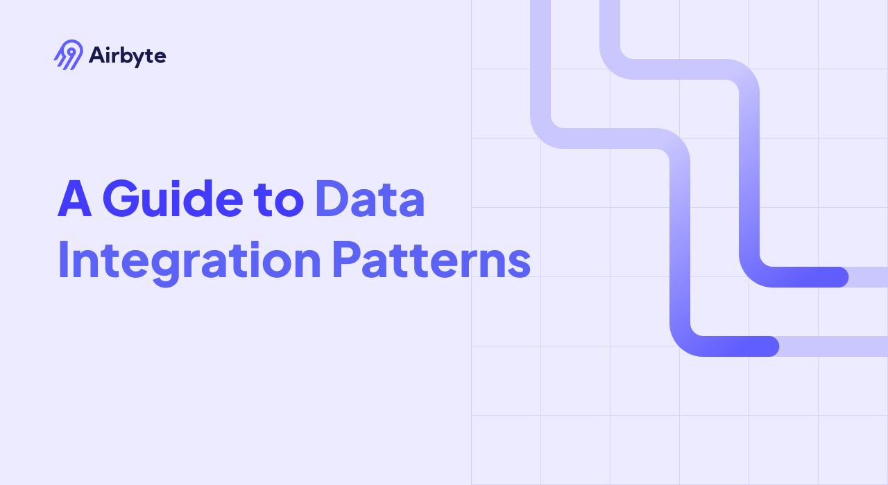 Data Integration Patterns: Your Complete Guide | Airbyte