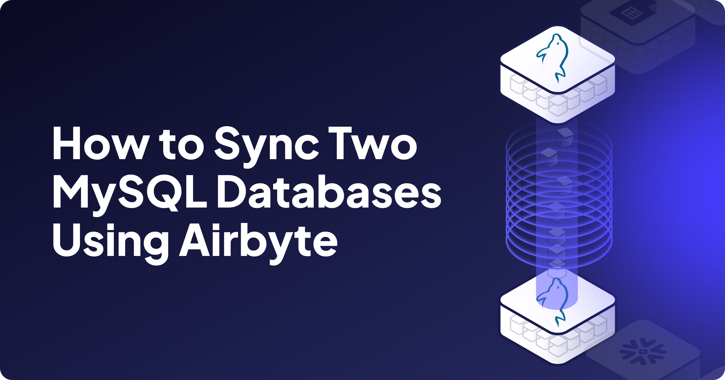 How to Sync Two MySQL Databases Using Airbyte? | Airbyte