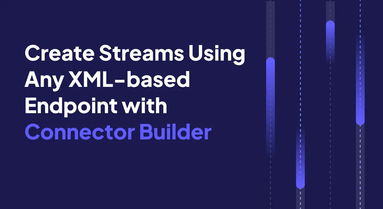Create Streams Using Any XML-based Endpoint with Connector Builder