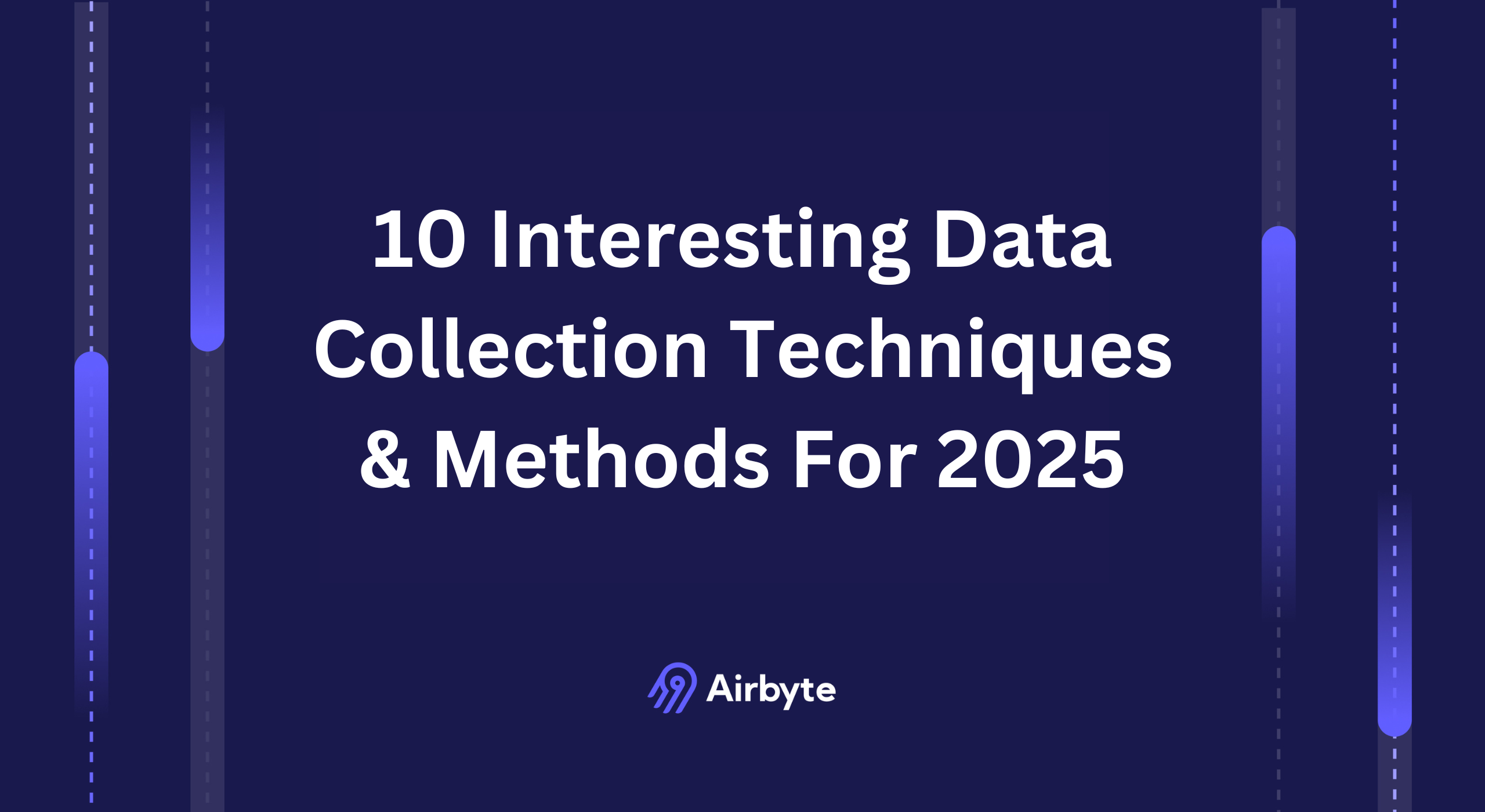 10 Interesting Data Collection Techniques & Methods For 2026 | Airbyte