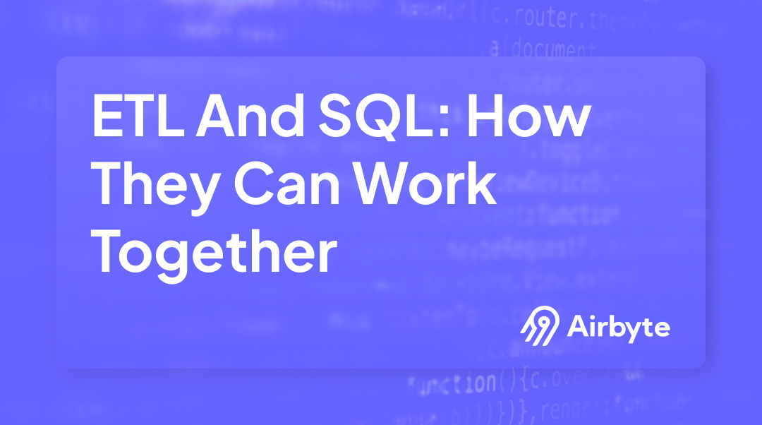 Etl In Sql ETL And SQL: How They Can Work Together (+ Examples) | Airbyte