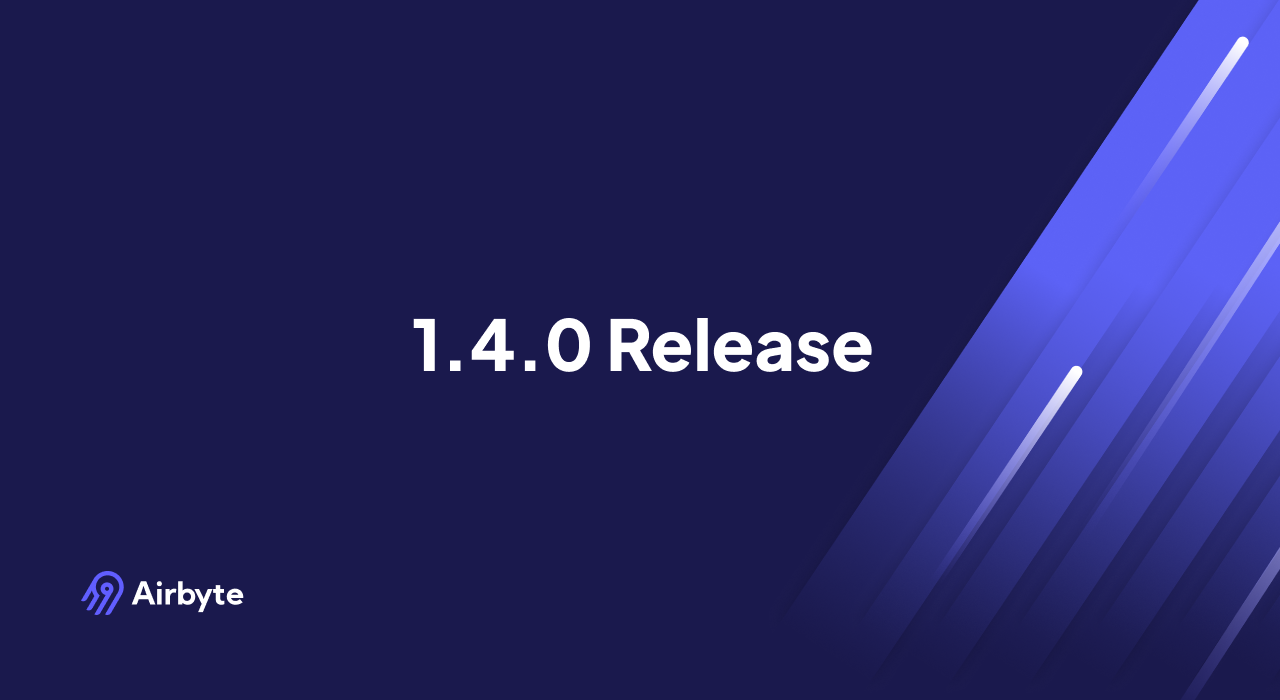 Airbyte 1.4.0: Advanced Schema Management and Resource Optimization
